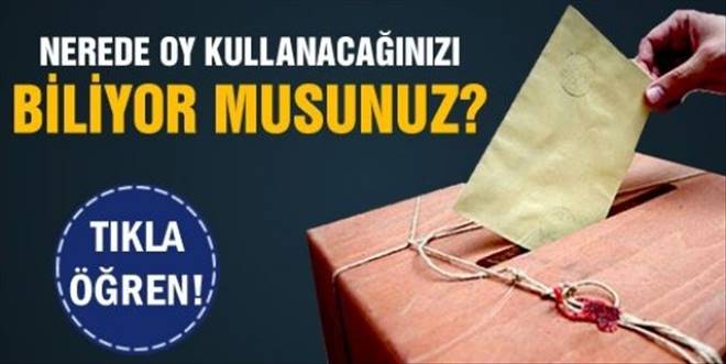 Nerede oy kullanacağınızı ?TIKLAYIN? öğrenin