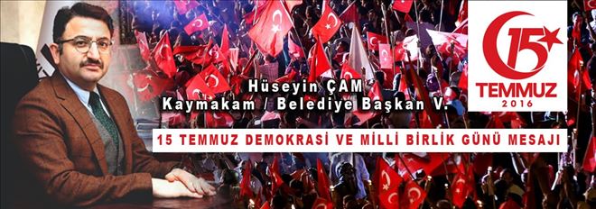 Kaymakam Hüseyin Çam´dan 15 Temmuz mesajı