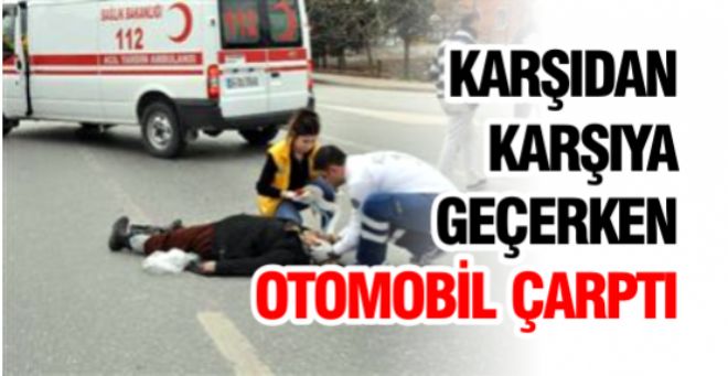Otomobilin çarptığı kadın ağır yaralandı